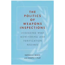 The Politics of Weapons Inspections, Fachbücher von Joseph F. Pilat, Nathan E. Busch