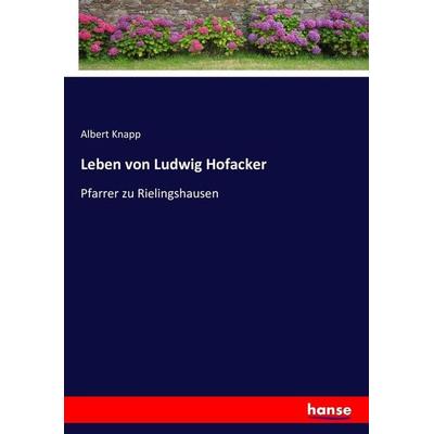 Leben von Ludwig Hofacker, Taschenbuch von Albert Knapp, Hansebooks, 978-3-7434-8517-4