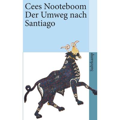 Der Umweg nach Santiago, Taschenbuch von Cees Nooteboom, Suhrkamp