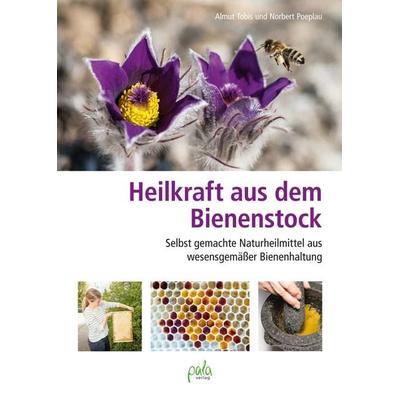 Heilkraft aus dem Bienenstock, Gebundene Ausgabe von Almut Tobis,Norbert Poeplau, Pala, 978-3-89566-426-7