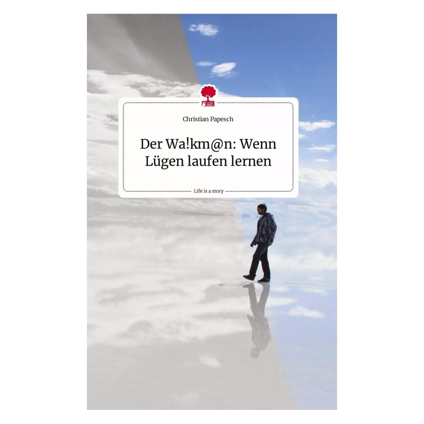 Story.one Der Wa!km@n: Wenn Lügen laufen lernen. Life is a Story - (Deutsch, Hardcover, Christian Papesch) (9783710815188)