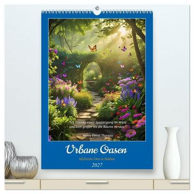 Urbane Oasen (hochwertiger Premium Wandkalender 2027 DIN A2 hoch), Kunstdruck in Hochglanz