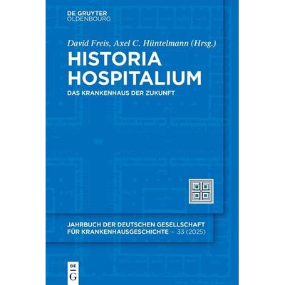 Historia Hospitalium, Gebundene Ausgabe von , De Gruyter Oldenbourg, 978-3-11-167965-5