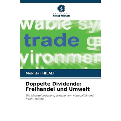 Doppelte Dividende: Freihandel und Umwelt, Taschenbuch von Mokhtar Hilali, Verlag Unser Wissen, 978-620-9-90455-4