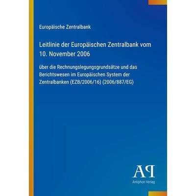 Leitlinie der Europäischen Zentralbank vom 10. November 2006, Taschenbuch von Europäische Zentralbank, Antiphon Verlag, 978-3-387-91081-0