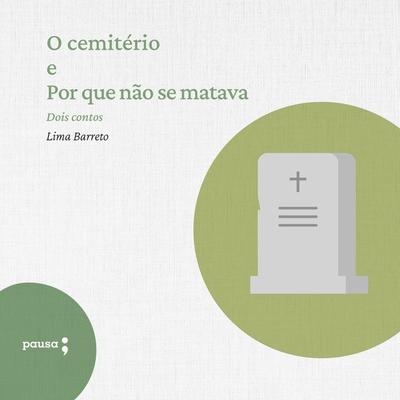 O cemitério e Por que não se matava - Lima Barreto, Audio, 9786550702939