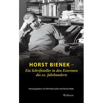 Horst Bienek – Ein Schriftsteller in den Extremen des 20. Jahrhunderts, Taschenbuch von Horst Bienek, Wallstein Verlag, 978-3-8353-0971-5