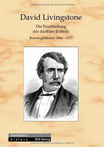 David Livingstone - Die Erschliessung des dunklen Erdteils. Reisetagebücher aus Zentralafrika 1866-1873: Reisetagebücher 1866-1873 - Preis vom 10.10.2026 11:48:34 h