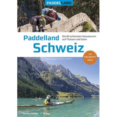 Paddelland Schweiz, Gebundene Ausgabe von Beat Oppliger,Patrick Frehner, Thomas Kettler Verlag, 978-3-9851312-2-8