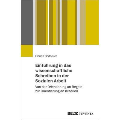Einführung in das wissenschaftliche Schreiben in der Sozialen Arbeit, Taschenbuch von Florian Bödecker, Juventa Verlag ein Imprint der Beltz