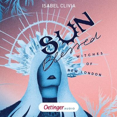 Witches of New London 1. Sunblessed - Isabel Clivia, Audio, 9783837394627