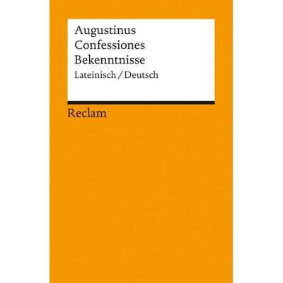 Confessiones / Bekenntnisse, Taschenbuch von Augustinus, Reclam, Philipp, 978-3-15-018676-3