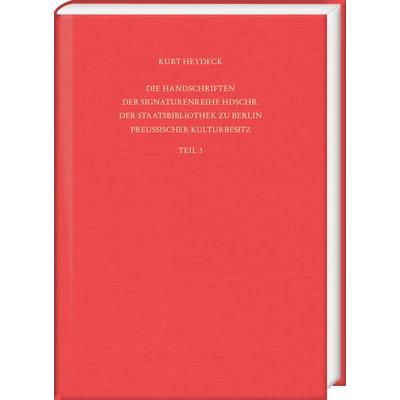 Die Handschriften der Signaturenreihe Hdschr. der Staatsbibliothek zu Berlin – Preußischer Kulturbesitz, Gebundene Ausgabe von Kurt Heydeck,