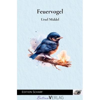 Feuervogel, Taschenbuch von Ursel Middel, Epubli, 978-3-565-04808-3