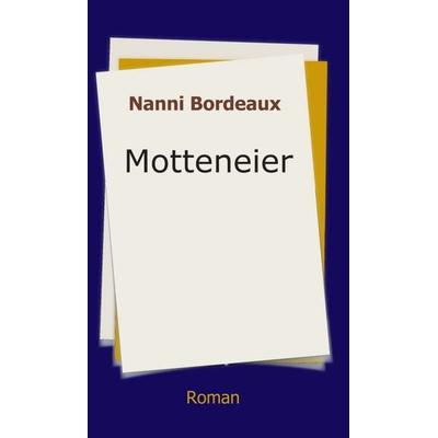 Motteneier, Gebundene Ausgabe von Nanni Bordeaux, Tredition, 978-3-347-30860-2