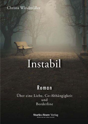 Christa Windmüller - Instabil: Über eine Liebe, Co-Abhängigkeit und Borderline - Preis vom 09.10.2026 07:28:09 h