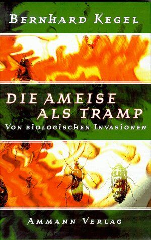 Bernhard Kegel - Die Ameise als Tramp. Von biologischen Invasionen - Preis vom 09.10.2026 07:28:09 h
