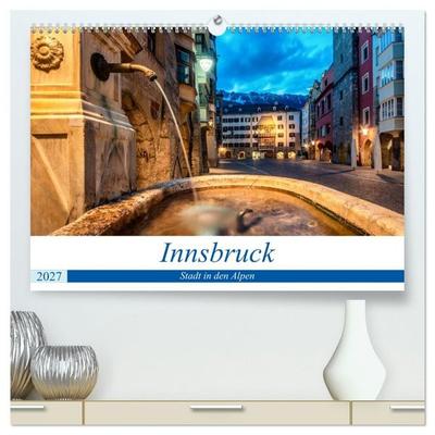 Innsbruck - Stadt in den Alpen (hochwertiger Premium Wandkalender 2027 DIN A2 quer), Kunstdruck in Hochglanz