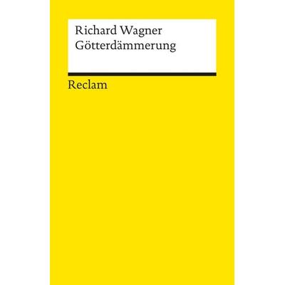 Der Ring des Nibelungen. Dritter Tag: Götterdämmerung, Taschenbuch von Richard Wagner, Reclam, Philipp