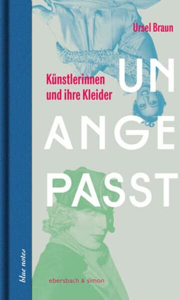 Ursel Braun - Unangepasst: Künstlerinnen und ihre Kleider (blue notes) - Preis vom 09.10.2026 07:28:09 h