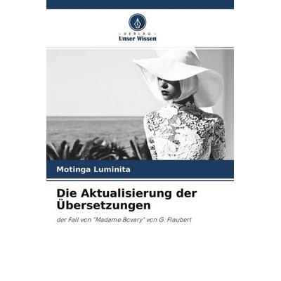 Die Aktualisierung der Übersetzungen, Taschenbuch von Motinga Luminita, Verlag Unser Wissen, 978-620-4-65767-7