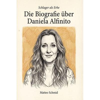 Die Biografie über Daniela Alfinito, Taschenbuch von Matteo Schmid, Elian, 978-3-696-40485-7