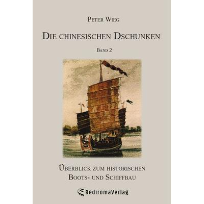 Die chinesischen Dschunken - Band 2, Taschenbuch von Peter Wieg, Rediroma-Verlag, 978-3-96103-235-8