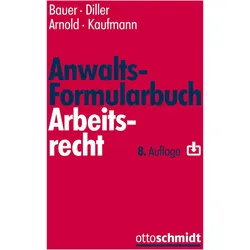 Anwalts-Formularbuch Arbeitsrecht, Fachbücher von Kaufmann, Martin, Christian, Arnold, Muriel, Bauer, Diller, Jobst-Hubertus