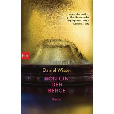 Königin der Berge, Taschenbuch von Daniel Wisser, btb, 978-3-442-77002-1