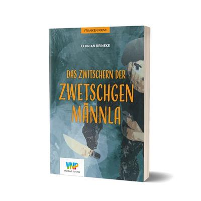 Das Zwitschern der Zwetschgenmännla, Taschenbuch von Florian Reineke, Nürnberger Presse