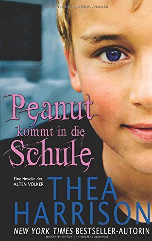 Thea Harrison - Peanut kommt in die Schule: Eine Novelle der Alten Volker (Die Alten Volker/Elder Races) - Preis vom 13.10.2026 11:25:28 h