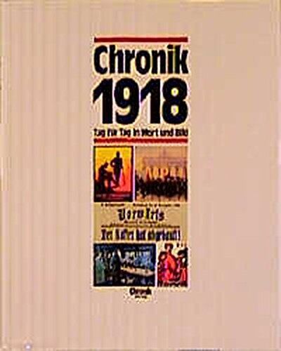 Sibylle Reinhardt - Chronik, Chronik 1918 (Chronik / Bibliothek des 20. Jahrhunderts. Tag für Tag in Wort und Bild) - Preis vom 09.10.2026 07:28:09 h