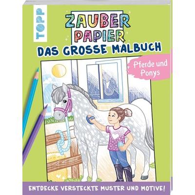 Zauberpapier - Das große Malbuch - Pferde und Ponys, Taschenbuch von Natascha Pitz, Frechverlag GmbH, 978-3-7724-4646-7