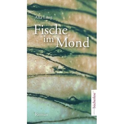 Fische im Mond, Paperback von Ana Lang, Edition bücherlese, 978-3-9524082-4-7