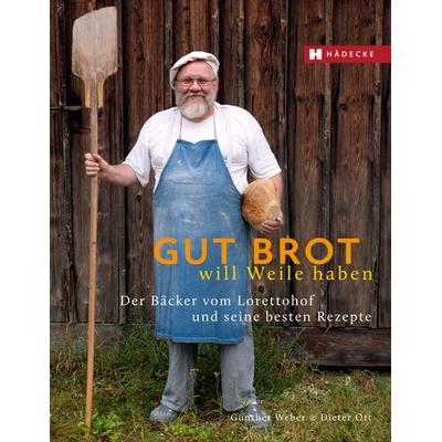 Gut Brot will Weile haben, Gebundene Ausgabe von Günther Weber,Dieter Ott, Hädecke Verlag, 978-3-7750-0653-8