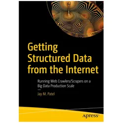 Getting Structured Data from the Internet, Fachbücher von Jay M. Patel