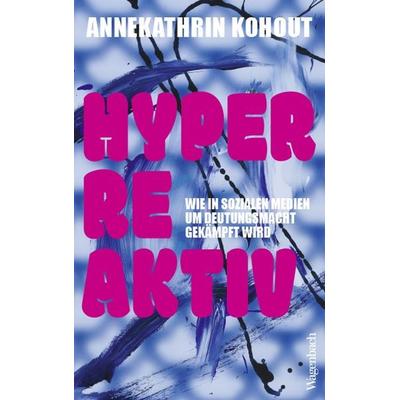 Hyperreaktiv, Taschenbuch von Annekathrin Kohout, Wagenbach, K, 978-3-8031-3762-3