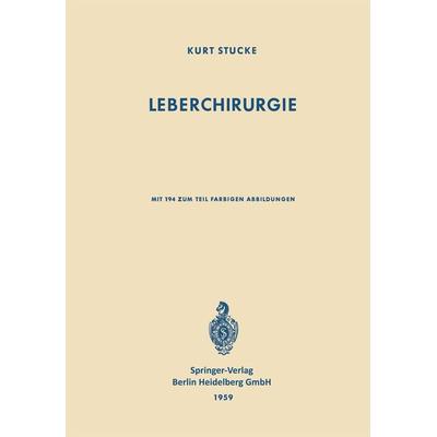 Leberchirurgie, Taschenbuch von K. Stucke, Springer Berlin, 978-3-662-35346-2