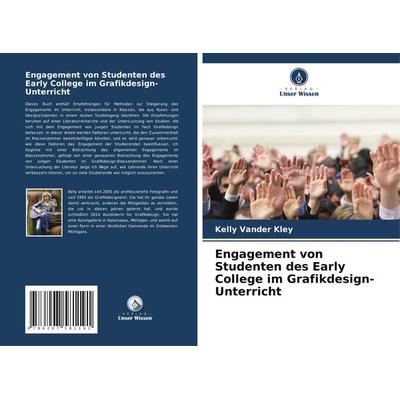 Engagement von Studenten des Early College im Grafikdesign-Unterricht, Taschenbuch von Kelly Vander Kley, Verlag Unser Wissen, 978-620-7-58119-1