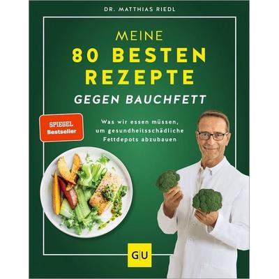 Meine 80 besten Rezepte gegen Bauchfett, Gebundene Ausgabe von Matthias Riedl, Gräfe und Unzer Verlag GmbH, 978-3-8338-9218-9