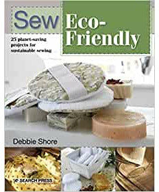 Search Press Sew Eco-Friendly : 25 Reusable Projects for Sustainable Sewing