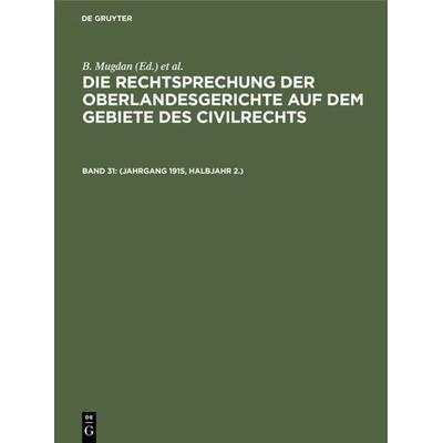Die Rechtsprechung der Oberlandesgerichte auf dem Gebiete des Civilrechts / (Jahrgang 1915, Halbjahr 2.), Gebundene Ausgabe von , De Gruyter,