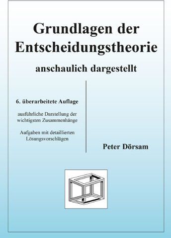 Peter Dörsam - Grundlagen der Entscheidungstheorie - anschaulich dargestellt - Preis vom 09.10.2026 07:28:09 h