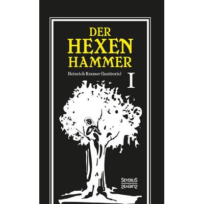 Der Hexenhammer: Malleus Maleficarum., Taschenbuch von Heinrich Kramer, Severus Verlag, 978-3-96345-162-1