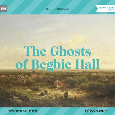 The Ghosts of Begbie Hall - R. B. Russell, Audio, 9783991351931