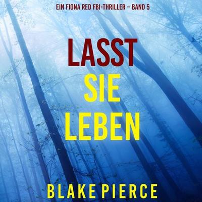 Lasst Sie Leben (Ein Fiona Red FBI-Thriller – Band 5) - Blake Pierce, Audio, 9798341586369