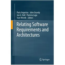 Relating Software Requirements and Architectures, Fachbücher von Patricia Lago, Ivan Mistrík, Jon G. Hall, Paris Avgeriou, Jon Grundy