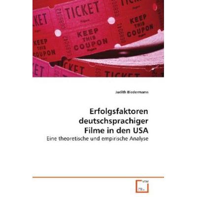 Biedermann Judith: Erfolgsfaktoren deutschsprachiger Filme i, Taschenbuch von Judith Biedermann, VDM, 978-3-639-08640-9