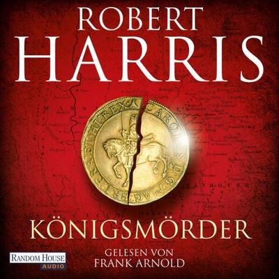 Königsmörder - Robert Harris, Audio, 9783837163223