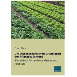 Die wissenschaftlichen Grundlagen der Pflanzenzüchtung, Fachbücher von Erwin Baur